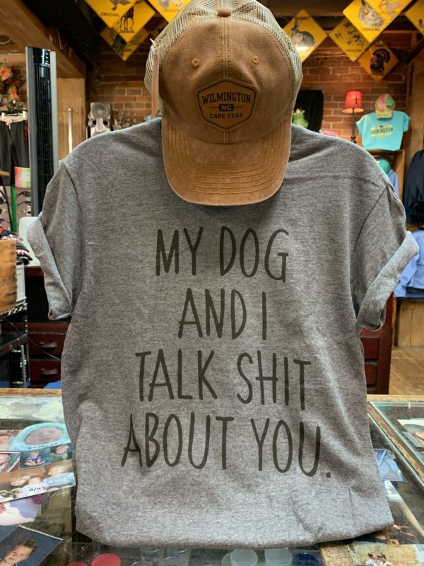My Dog and I Talk Shit About You