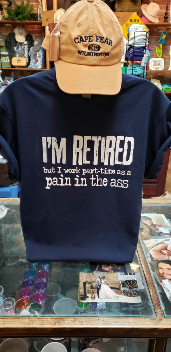 I'm Retired- But I Work Part-Time As A Pain in the Ass